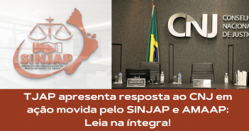 TJAP Presta Informações ao CNJ em Ação Movida pelo SINJAP e AMAAP: Leia na Íntegra!