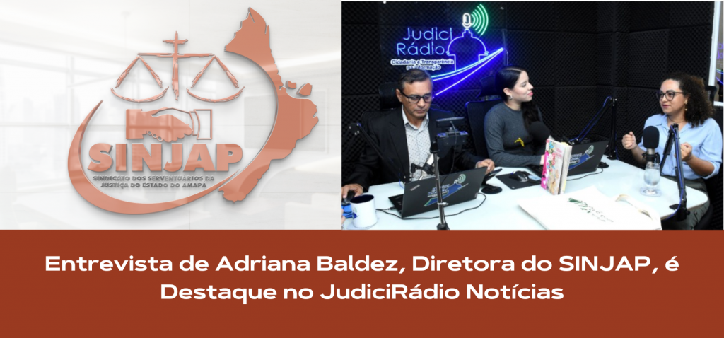 Entrevista de Adriana Baldez, Diretora do SINJAP, é Destaque no JudiciRádio Notícias