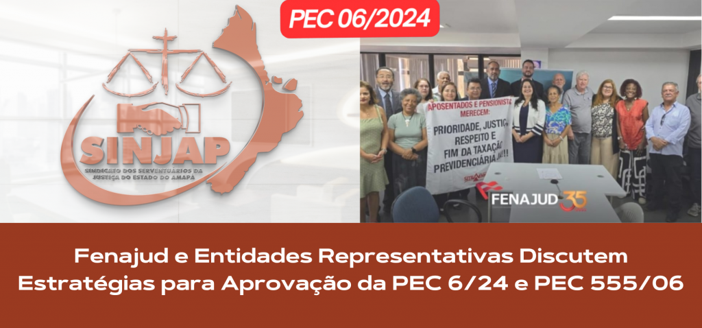 Fenajud e Entidades Representativas Discutem Estratégias para Aprovação da PEC 6/24 e PEC 555/06