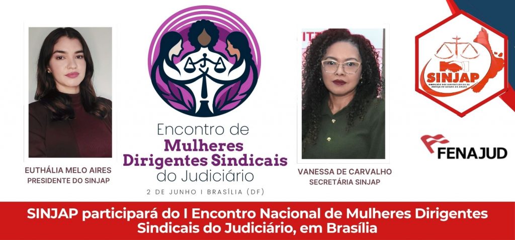 SINJAP participará do I Encontro Nacional de Mulheres Dirigentes Sindicais do Judiciário, em Brasília