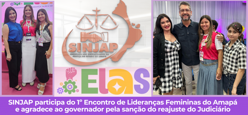 SINJAP participa do 1º Encontro de Lideranças Femininas do Amapá e agradece ao governador pela sanção do reajuste do Judiciário