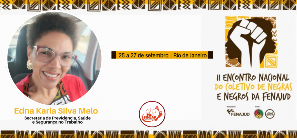 SINJAP marca presença no II Encontro Nacional do Coletivo de Negras e Negros da Fenajud