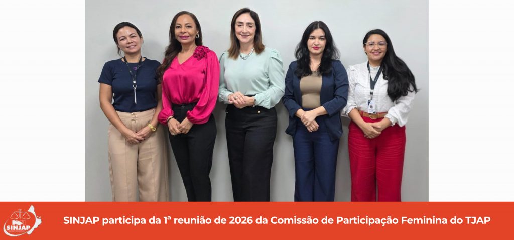 SINJAP participa da 1ª reunião de 2026 da Comissão de Participação Feminina do TJAP