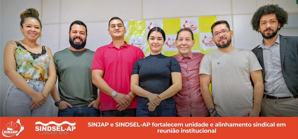 SINJAP e SINDSEL-AP fortalecem unidade e alinhamento sindical em reunião institucional